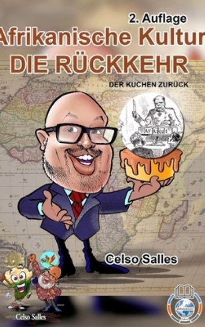 Cover for Celso Salles · Afrikanische Kultur - DIE RUECKKEHR - Der Kuchen Zuruck - Celso Salles - 2. Auflage (Hardcover Book) (2021)