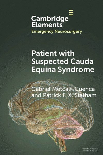 Cover for Metcalf-Cuenca, Gabriel (Royal Infirmary of Edinburgh) · Patient with Suspected Cauda Equina Syndrome - Elements in Emergency Neurosurgery (Paperback Book) (2025)