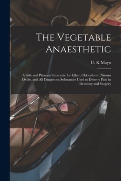 Cover for U K Mayo · The Vegetable Anaesthetic (Paperback Book) (2021)