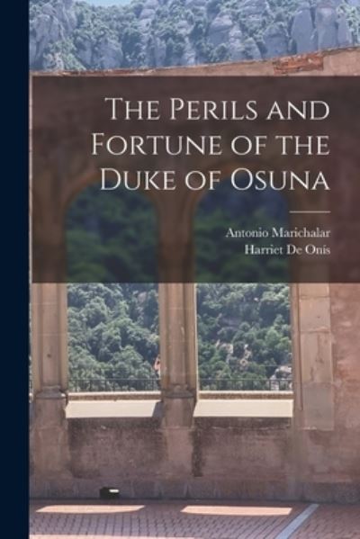 Cover for Antonio 1893- Marichalar · The Perils and Fortune of the Duke of Osuna (Paperback Book) (2021)