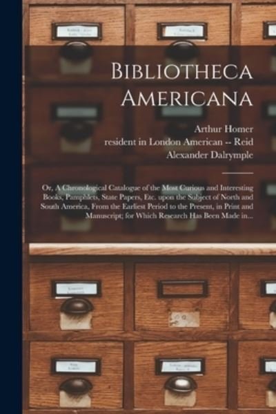 Bibliotheca Americana - Arthur 1758-1806 Homer - Books - Legare Street Press - 9781014548702 - September 9, 2021
