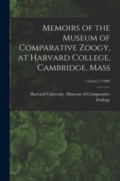 Cover for Harvard University Museum of Compara · Memoirs of the Museum of Comparative Zoogy, at Harvard College, Cambridge, Mass; v.54 (Paperback Book) (2021)