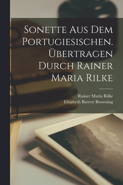Cover for Elizabeth Barrett Browning · Sonette Aus Dem Portugiesischen. Übertragen Durch Rainer Maria Rilke (Bok) (2022)