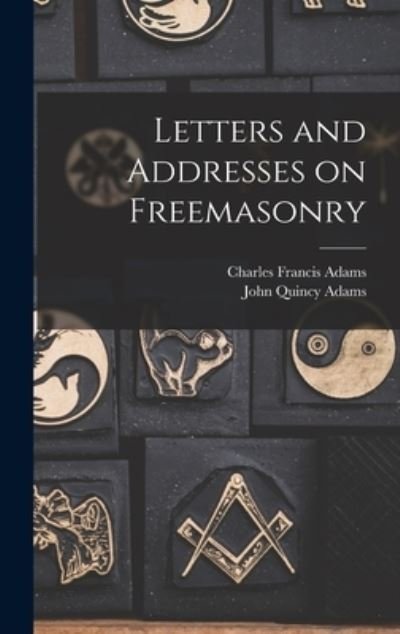 Cover for John Quincy Adams · Letters and Addresses on Freemasonry (Book) (2022)