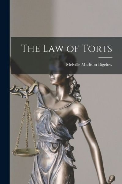 Cover for Melville Madison Bigelow · Law of Torts (Bog) (2022)