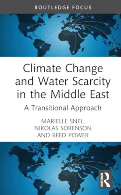 Cover for Marielle Snel · Climate Change and Water Scarcity in the Middle East: A Transitional Approach - Earthscan Studies in Water Resource Management (Hardcover Book) (2024)