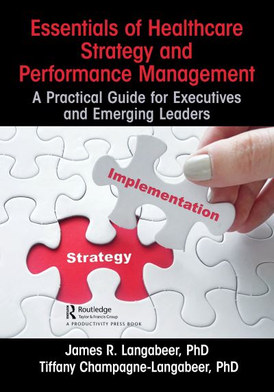 Cover for Langabeer, James R., II · Essentials of Healthcare Strategy and Performance Management: A Practical Guide for Executives and Emerging Leaders (Paperback Book) (2024)