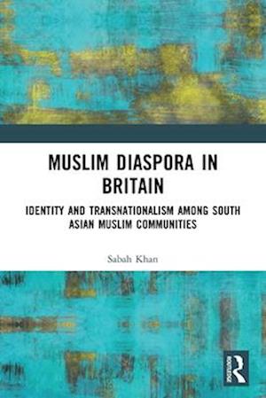 Cover for Sabah Khan · Muslim Diaspora in Britain: Identity and Transnationalism among South Asian Muslim Communities (Paperback Book) (2025)