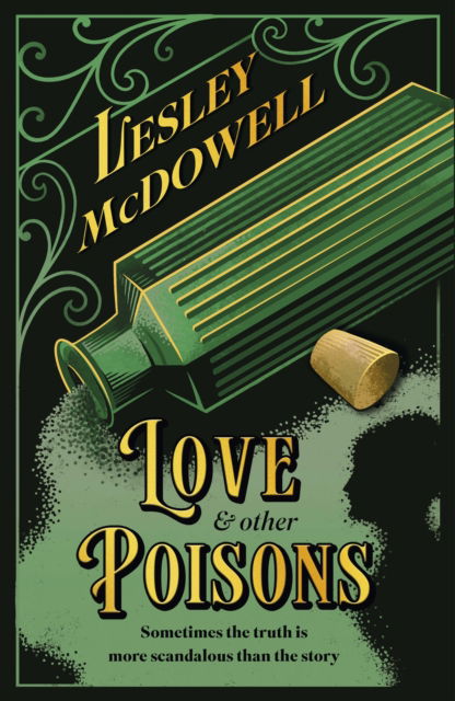 Love and Other Poisons: a gripping historical tale of scandal and murder, based on a true story - Lesley McDowell - Books - Headline Publishing Group - 9781035411702 - July 17, 2025