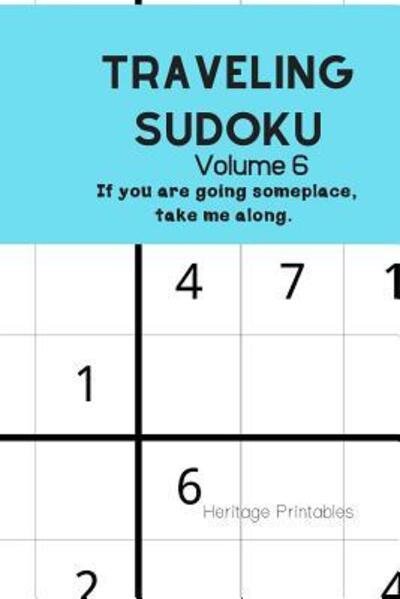 Cover for Heritage Printables · Traveling Sudoku Volume 6 : If you are going someplace, take me along. (Paperback Book) (2019)