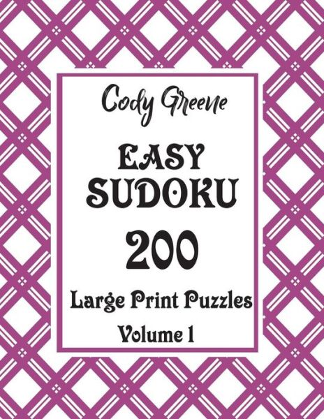 Cover for Cody Greene · Easy Sudoku 200 Large Print Puzzles Volume 1 (Paperback Book) (2019)