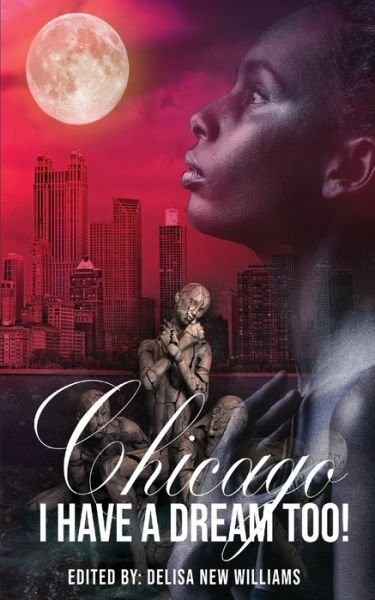 Cohort #6 · Chicago, I Have a Dream Too! (Paperback Book) (2020)