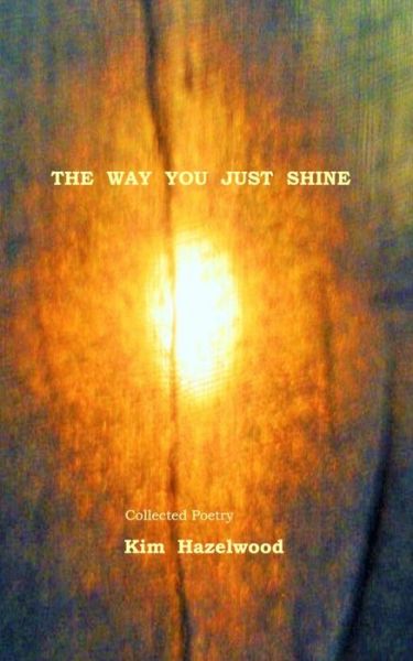 Cover for Kim Hazelwood · The Way You Just Shine (Paperback Book) (2021)