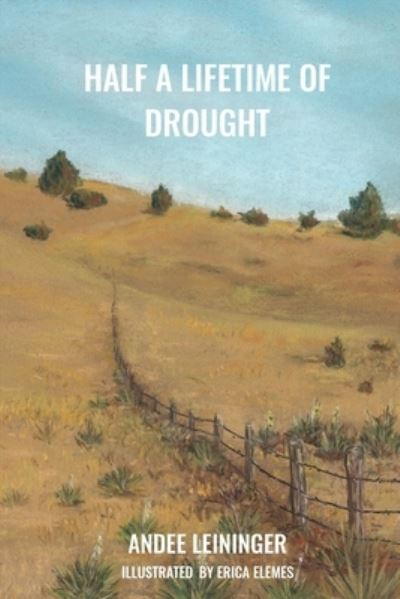 Cover for Andee Leininger · Half a Lifetime of Drought (Book) (2022)