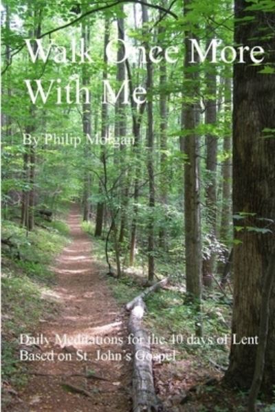 Cover for Philip Morgan · Walk Once More with Me (Book) (2012)