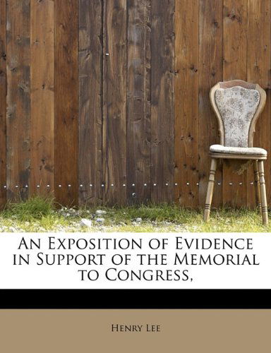 Cover for Henry Lee · An Exposition of Evidence in Support of the Memorial to Congress, (Paperback Book) (2009)