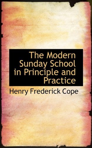 Cover for Henry Frederick Cope · The Modern Sunday School in Principle and Practice (Paperback Book) (2009)