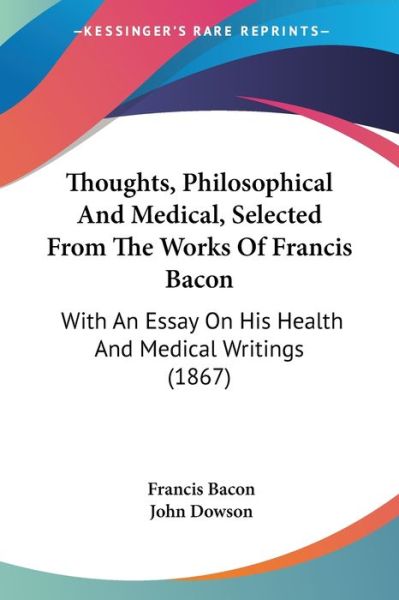 Cover for Francis Bacon · Thoughts, Philosophical And Medical, Selected From The Works Of Francis Bacon (Paperback Book) (2009)