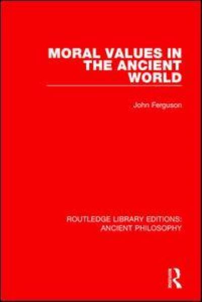 Cover for John Ferguson · Moral Values in the Ancient World - Routledge Library Editions: Ancient Philosophy (Paperback Book) (2018)