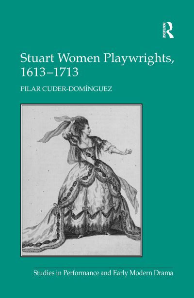 Cover for Pilar Cuder-Dominguez · Stuart Women Playwrights, 1613–1713 (Paperback Book) (2016)