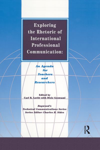 Cover for Carl Lovitt · Exploring the Rhetoric of International Professional Communication: An Agenda for Teachers and Researchers - Baywood's Technical Communications (Paperback Book) (2021)