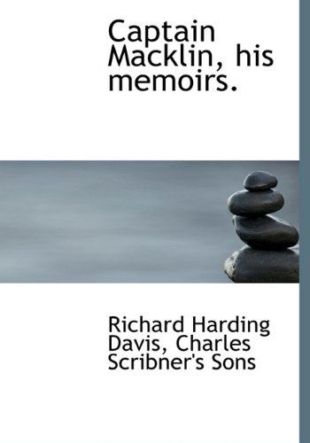 Cover for Richard Harding Davis · Captain Macklin, His Memoirs. (Hardcover Book) (2010)