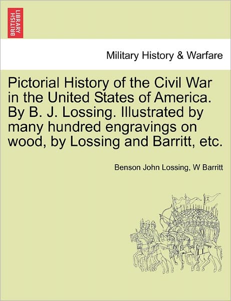 Cover for Professor Benson John Lossing · Pictorial History of the Civil War in the United States of America. by B. J. Lossing. Illustrated by Many Hundred Engravings on Wood, by Lossing and Barritt, Etc. Volume III (Paperback Book) (2011)