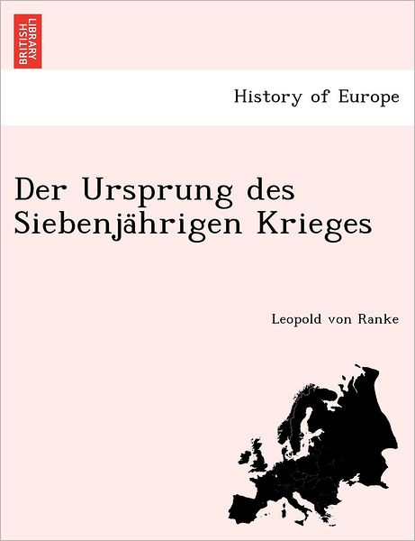 Cover for Leopold Von Ranke · Der Ursprung Des Siebenja Hrigen Krieges (Paperback Book) (2011)