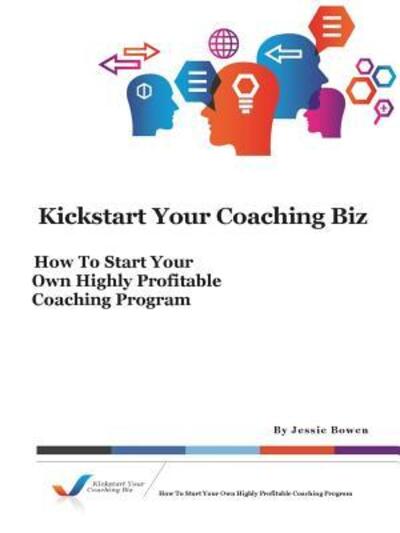 Cover for Jessie Bowen · Kickstart Your Coaching Biz (Paperback Book) (2012)