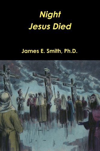 Cover for James E. Smith Ph.d. · Night Christ Died (Taschenbuch) (2013)