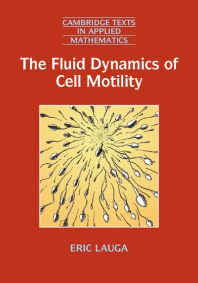 Cover for Lauga, Eric (University of Cambridge) · The Fluid Dynamics of Cell Motility - Cambridge Texts in Applied Mathematics (Paperback Book) (2020)
