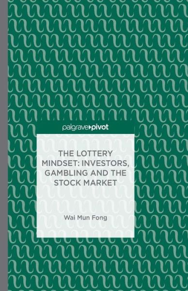 Cover for W. Fong · The Lottery Mindset: Investors, Gambling and the Stock Market (Paperback Book) [1st ed. 2014 edition] (2014)