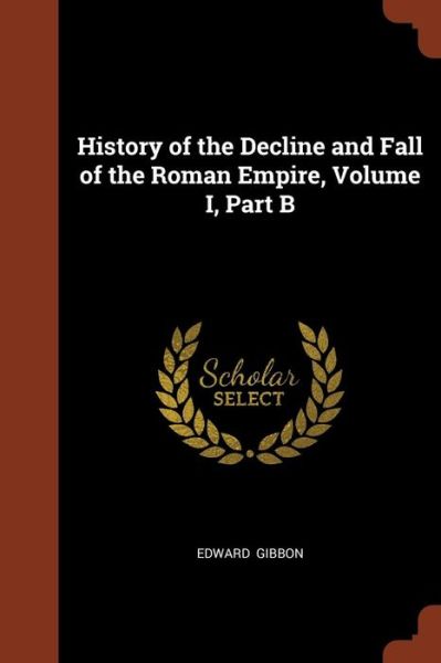 Cover for Edward Gibbon · History of the Decline and Fall of the Roman Empire, Volume I, Part B (Paperback Book) (2017)