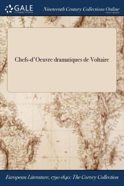 Chefs-D'Oeuvre Dramatiques de Voltaire - Voltaire - Books - Gale Ncco, Print Editions - 9781375193702 - July 20, 2017