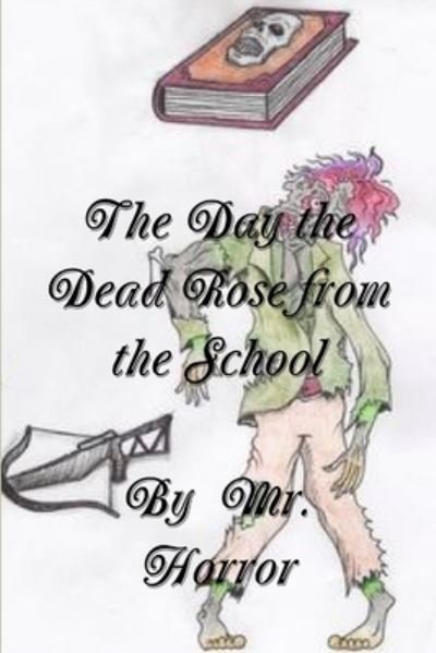 Cover for Horror · Day the Dead Rose from the School (Book) (2017)