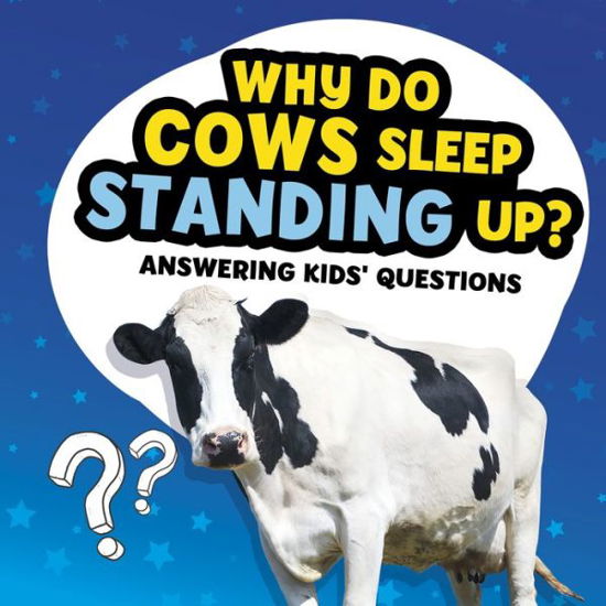 Cover for Nancy Dickmann · Why Do Cows Sleep Standing Up? - Amazing Animal Q&amp;As (Pocketbok) (2022)