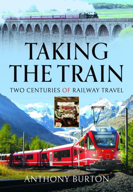 Cover for Anthony Burton · Taking the Train: Two Centuries of Railway Travel (Gebundenes Buch) (2024)