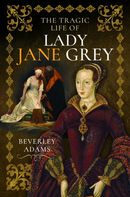 Cover for Beverley Adams · The Tragic Life of Lady Jane Grey (Hardcover Book) (2024)