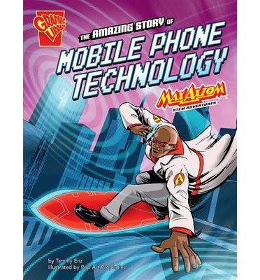 Cover for Tammy Enz · The Amazing Story of Mobile Phone Technology: Max Axiom STEM Adventures - Graphic Science (Paperback Book) (2014)