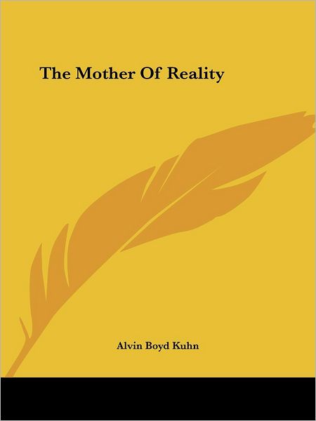 Cover for Alvin Boyd Kuhn · The Mother of Reality (Paperback Book) (2005)