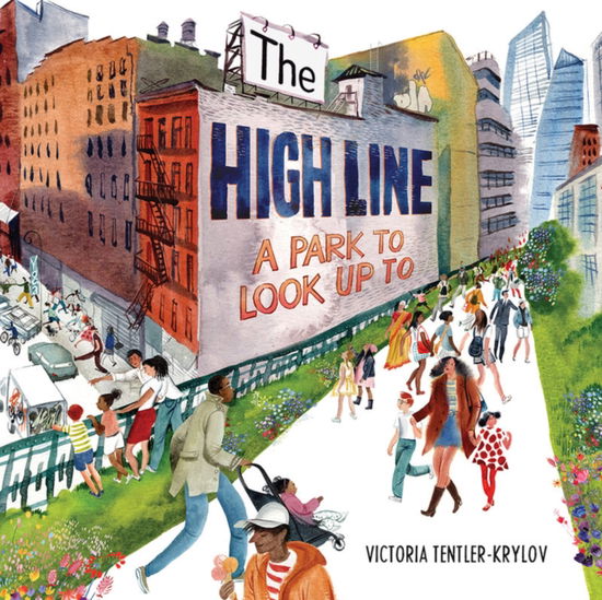 Cover for Victoria Tentler-Krylov · The High Line: A Park to Look Up To (Hardcover Book) (2023)