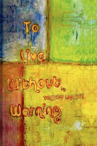 Cover for Timothy Labadie · To Live Without Warning (Hardcover Book) (2007)