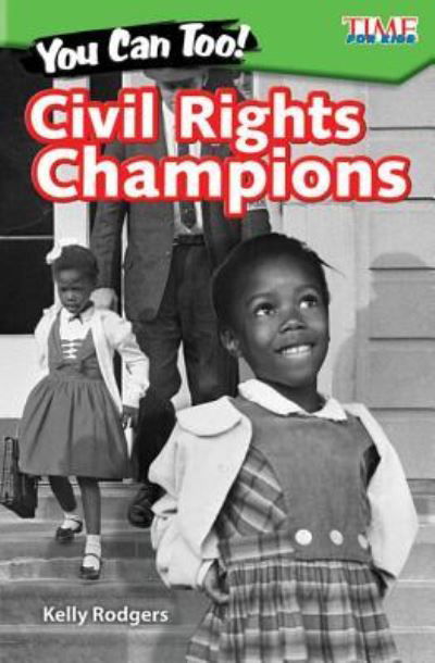 You Can Too! Civil Rights Champions - Kelly Rodgers - Książki - Teacher Created Materials, Inc - 9781425849702 - 3 lipca 2017