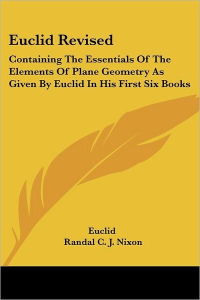 Cover for Euclid · Euclid Revised: Containing the Essentials of the Elements of Plane Geometry As Given by Euclid in His First Six Books (Paperback Book) (2007)