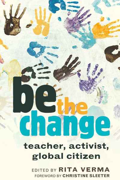 Cover for Be the Change: Teacher, Activist, Global Citizen - Global Studies in Education (Hardcover Book) [New edition] (2010)