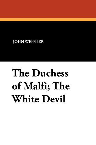 Cover for John Webster · The Duchess of Malfi; the White Devil (Taschenbuch) (2011)