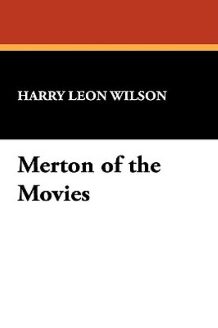 Cover for Harry Leon Wilson · Merton of the Movies (Paperback Book) (2009)