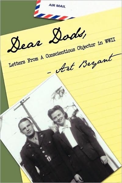 Cover for Art Bryant · Dear Dods: Letters from a Conscientious Objector in Wwii (Innbunden bok) (2009)