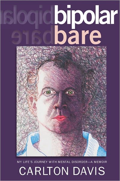 Cover for Carlton Davis · Bipolar Bare: My Life's Journey with Mental Disorder (Paperback Book) (2009)