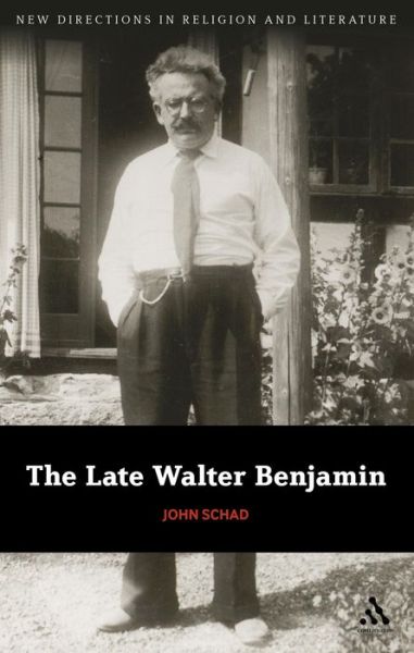 Cover for John Schad · The Late Walter Benjamin - New Directions in Religion and Literature (Hardcover Book) (2012)